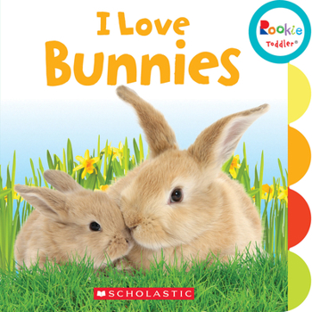 Board book I Love Bunnies (Rookie Toddler) Book