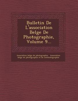 Paperback Bulletin de L'Association Belge de Photographie, Volume 9... [French] Book