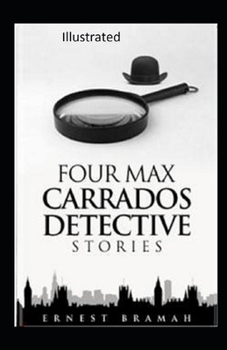 Four Max Carrados Detective Stories Illustrated