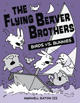 Paperback The Flying Beaver Brothers: Birds vs. Bunnies: (A Graphic Novel) Book
