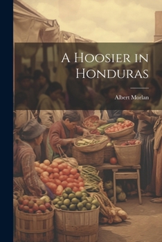 Paperback A Hoosier in Honduras Book