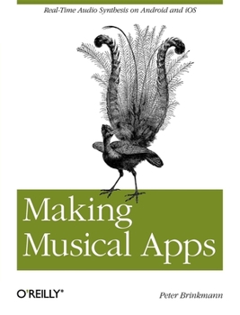 Paperback Making Musical Apps: Real-Time Audio Synthesis on Android and IOS Book