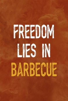 Paperback Freedom Lies In Barbecue: Notebook Journal Composition Blank Lined Diary Notepad 120 Pages Paperback Orange Texture BBQ Book