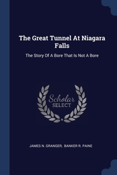 Paperback The Great Tunnel At Niagara Falls: The Story Of A Bore That Is Not A Bore Book