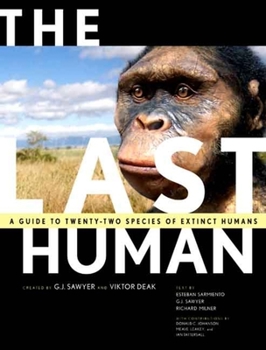 Hardcover The Last Human: A Guide to Twenty-Two Species of Extinct Humans Book