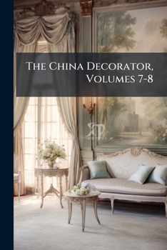 Paperback The China Decorator, Volumes 7-8 Book