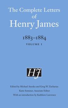 The Complete Letters of Henry James, 1883–1884: Volume 1 - Book  of the Complete Letters of Henry James