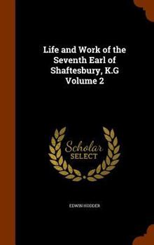 Hardcover Life and Work of the Seventh Earl of Shaftesbury, K.G Volume 2 Book