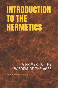 Paperback Introduction to the Hermetics: A Primer to the Wisdom of the Ages Book