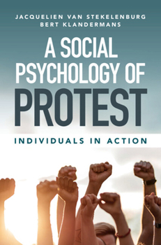 Hardcover A Social Psychology of Protest: Individuals in Action Book