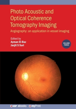 Paperback Photo Acoustic and Optical Coherence Tomography Imaging, Volume 3: Angiography: an application in vessel imaging Book