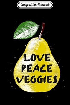 Composition Notebook: love peace Vegan Cool Vegetarian Food Vintage Veggie gift  Journal/Notebook Blank Lined Ruled 6x9 100 Pages