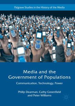 Media and the Government of Populations: Communication, Technology, Power - Book  of the Palgrave Studies in the History of the Media