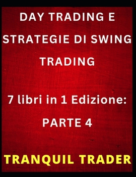 Paperback Day Trading E Strategie Di Swing Trading: 7 libri in 1 Edizione: PARTE 4 [Italian] Book