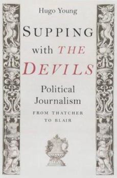 Hardcover Supping with the Devils: Political Writing from Thatcher to Blair Book