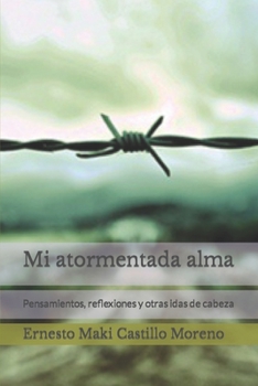 Paperback Mi atormentada alma: Pensamientos, reflexiones y otras idas de cabeza [Spanish] Book