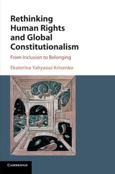 Paperback Rethinking Human Rights and Global Constitutionalism: From Inclusion to Belonging Book