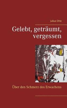 Paperback Gelebt, geträumt, vergessen: Über den Schmerz des Erwachens [German] Book