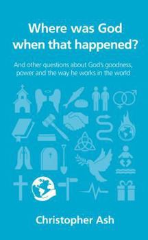 Paperback Where Was God When That Happened?: And Other Questions about God's Goodness, Power and the Way He Works in the World Book