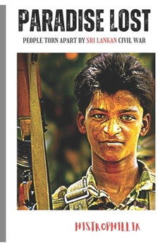 Paperback Paradise Lost: People Torn Apart by Sri Lankan Civil War Book