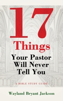 Hardcover 17 Things Your Pastor Will Never Tell You: A Bible Study Guide Book