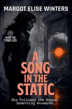 A Song in the Static: She Followed the Signal. Something Answered. (When the Stars Lied)