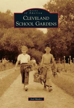 Cleveland School Gardens - Book  of the Images of America: Ohio