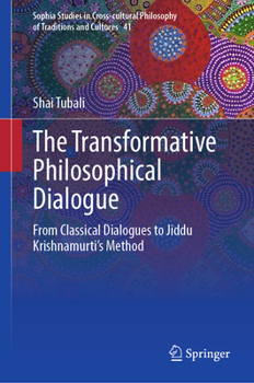 Hardcover The Transformative Philosophical Dialogue: From Classical Dialogues to Jiddu Krishnamurti's Method Book