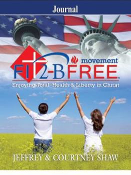 Paperback Fit 2 B Free - Movement: Journal: Enjoying Total Health & Liberty in Christ Book