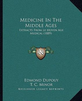 Paperback Medicine In The Middle Ages: Extracts From Le Moyen Age Medical (1889) Book