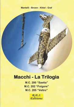 Paperback Macchi - La Trilogia: M.C. 200 - M.C. 202 - M.C. 205 [Italian] Book