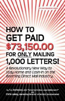 Paperback How to Get Paid $73,150.00 for Only Mailing 1,000 Letters! Book