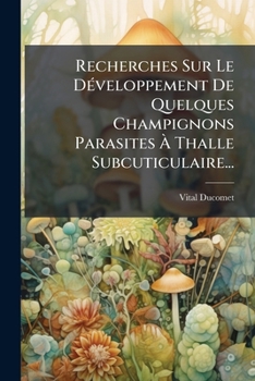 Paperback Recherches Sur Le Développement De Quelques Champignons Parasites À Thalle Subcuticulaire... [French] Book