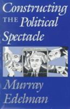 Paperback Constructing the Political Spectacle Book