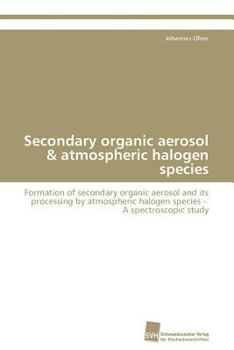 Paperback Secondary organic aerosol & atmospheric halogen species Book