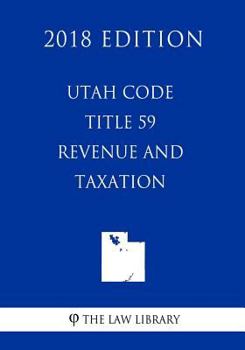 Paperback Utah Code - Title 59 - Revenue and Taxation (2018 Edition) Book