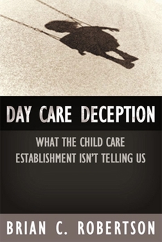 Paperback Day Care Deception: What the Child Care Establishment Isn't Telling Us Book