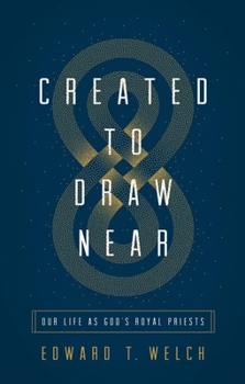 Paperback Created to Draw Near: Our Life as God's Royal Priests Book
