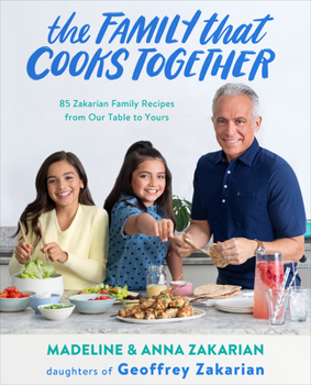 Paperback The Family That Cooks Together: 85 Zakarian Family Recipes from Our Table to Yours Book