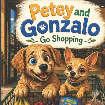 Petey and Gonzalo Go Shopping (Petey and Gonzalo Adventures)