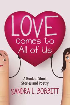 Paperback Love Comes to All of Us: A Book of Short Stories and Poetry Book