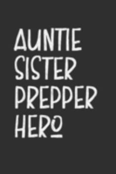 Aunt Sister Prepper Hero: Aunt Journal, Diary, Notebook or Gift for Auntie