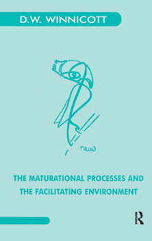 Hardcover The Maturational Processes and the Facilitating Environment: Studies in the Theory of Emotional Development Book