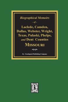 Paperback Biographical Memoirs of Laclede, Camden, Dallas, Webster, Wright, Texas, Pulaski, Phelps, and Dent Counties Missouri Book