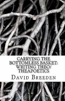 Paperback Carrying the bottomless basket writing theo/theapoetics Book