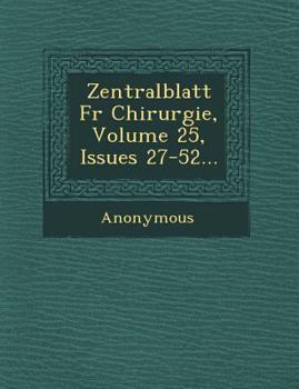 Paperback Zentralblatt Fur Chirurgie, Volume 25, Issues 27-52... [German] Book