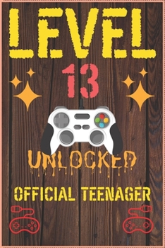 Paperback Level 13 Unlocked Official Teenager: Lined Journal Notebook For Girls & boyes Who Are 13 Years Old, 13 th Birthday Gift, Funny Video Gamer Birthday Gi Book