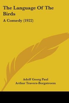 Paperback The Language Of The Birds: A Comedy (1922) Book