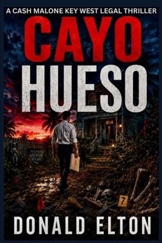 Cayo Hueso: A Cash Malone Key West Legal Thriller (ConchLaw.com)