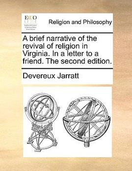 Paperback A Brief Narrative of the Revival of Religion in Virginia. in a Letter to a Friend. the Second Edition. Book